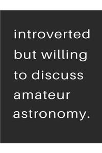 Introvert But Willing to Discuss Amateur Astronomy