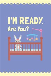 I'm Ready. Are You?: Rabbit Design Pregnancy Announcement Book; Ideas For Pregnancy Announcements Diary; Pregnancy Announcement To Husband Lined Journal; Funny Cute Preg