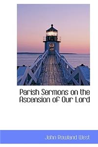 Parish Sermons on the Ascension of Our Lord