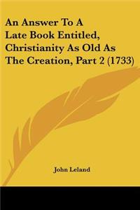 Answer To A Late Book Entitled, Christianity As Old As The Creation, Part 2 (1733)