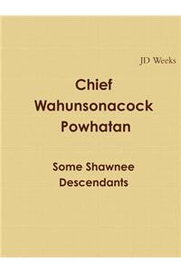 Chief Wahunsonacock Powhatan Some Shawnee Descendants