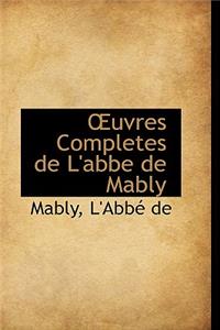 Uvres Completes de L'Abbe de Mably
