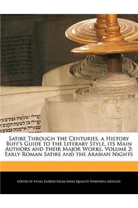 Satire Through the Centuries, a History Buff's Guide to the Literary Style, Its Main Authors and Analyses of Their Major Works, Volume 2