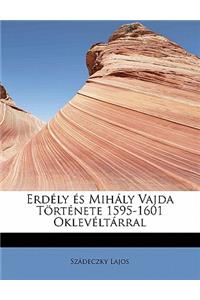 Erdely Es Mihaly Vajda Tortenete 1595-1601 Okleveltarral