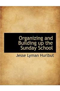 Organizing and Building Up the Sunday School