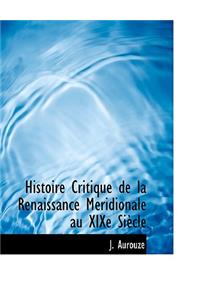 Histoire Critique de La Renaissance M Ridionale Au Xixe Si Cle