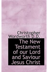 The New Testament of Our Lord and Saviour Jesus Christ, in the Original Greek