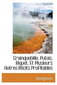 Crainquebille, Putois, Riquet, Et Plusieurs Autres Recits Profitables