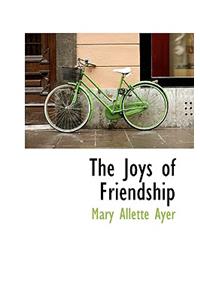 The Joys of Friendship
