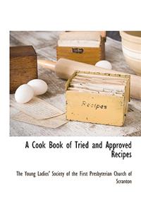 A Cook Book of Tried and Approved Recipes