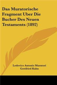 Das Muratorische Fragment Uber Die Bucher Des Neuen Testaments (1892)