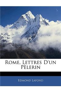 Rome, Lettres D'un Pèlerin