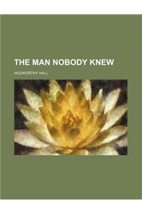 The Man Nobody Knew