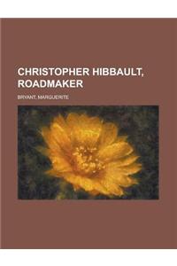 Christopher Hibbault, Roadmaker
