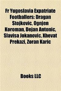 Fr Yugoslavia Expatriate Footballers