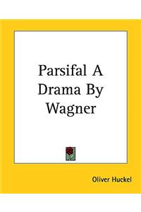 Parsifal a Drama by Wagner