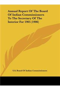 Annual Report of the Board of Indian Commissioners to the Secretary of the Interior for 1905 (1906)