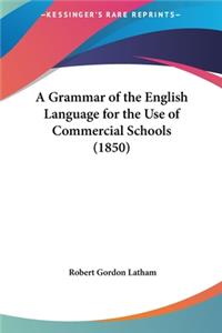 A Grammar of the English Language for the Use of Commercial Schools (1850)