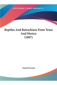 Reptiles and Batrachians from Texas and Mexico (1887)