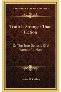 Truth Is Stranger Than Fiction