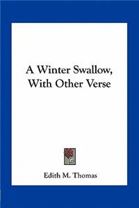 Winter Swallow, with Other Verse