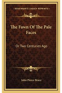 The Fawn of the Pale Faces