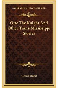 Otto The Knight And Other Trans-Mississippi Stories