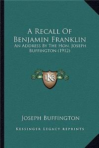 Recall Of Benjamin Franklin