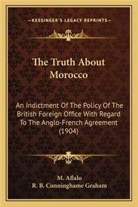 Truth about Morocco the Truth about Morocco