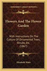 Flowers and the Flower Garden