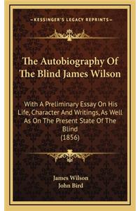 The Autobiography of the Blind James Wilson