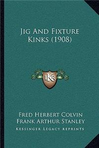 Jig and Fixture Kinks (1908)