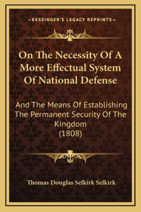 On The Necessity Of A More Effectual System Of National Defense