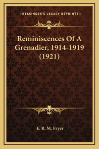 Reminiscences Of A Grenadier, 1914-1919 (1921)