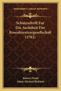 Schutzschrift Fur Die Aechtheit Der Rosenkreutzergesellschaft (1782)