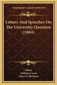 Letters And Speeches On The University Question (1884)
