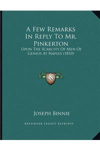 A Few Remarks In Reply To Mr. Pinkerton