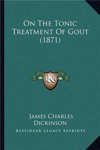 On The Tonic Treatment Of Gout (1871)