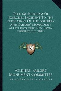 Official Program Of Exercises Incident To The Dedication Of The Soldiers' And Sailors' Monument