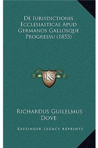 De Iurisdictionis Ecclesiasticae Apud Germanos Gallosque Progressu (1855)