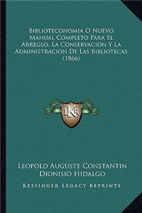 Biblioteconomia O Nuevo Manual Completo Para El Arreglo, La Conservacion Y La Administracion De Las Bibliotecas (1866)