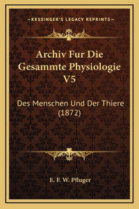 Archiv Fur Die Gesammte Physiologie V5