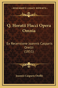 Q. Horatii Flacci Opera Omnia
