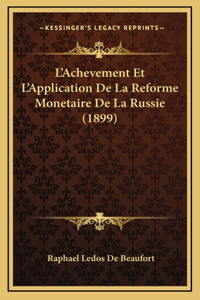L'Achevement Et L'Application De La Reforme Monetaire De La Russie (1899)