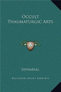 Occult Thaumaturgic Arts