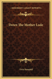 Down The Mother Lode