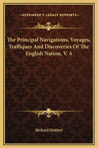 The Principal Navigations, Voyages, Traffiques And Discoveries Of The English Nation, V. 4