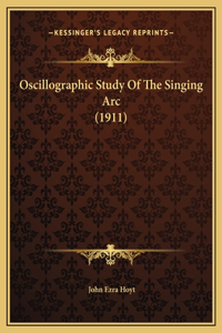 Oscillographic Study Of The Singing Arc (1911)