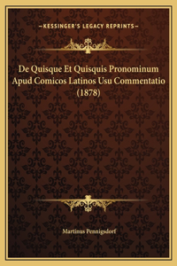 De Quisque Et Quisquis Pronominum Apud Comicos Latinos Usu Commentatio (1878)
