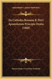 De Cathedra Romana B. Petri Apostolorum Principis Oratio (1868)